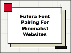 Futura Pairings for Minimalist Website Design