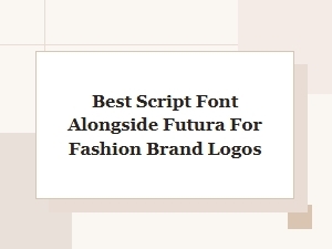 Complementary Script Fonts for Futura in Fashion Logos