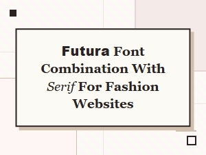 Fashion Font Fusion Futura and Serif