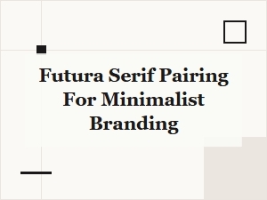 Futura Meets Serif for Minimalist Brand Identity